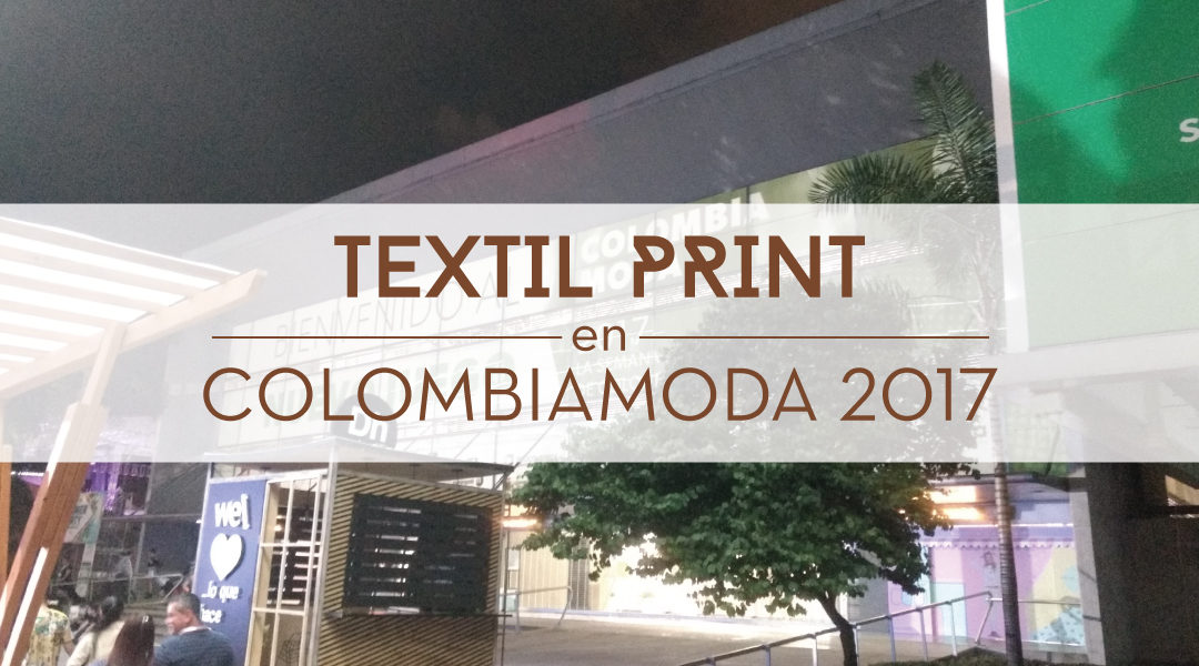 TextilPrint en Colombiamoda 2017